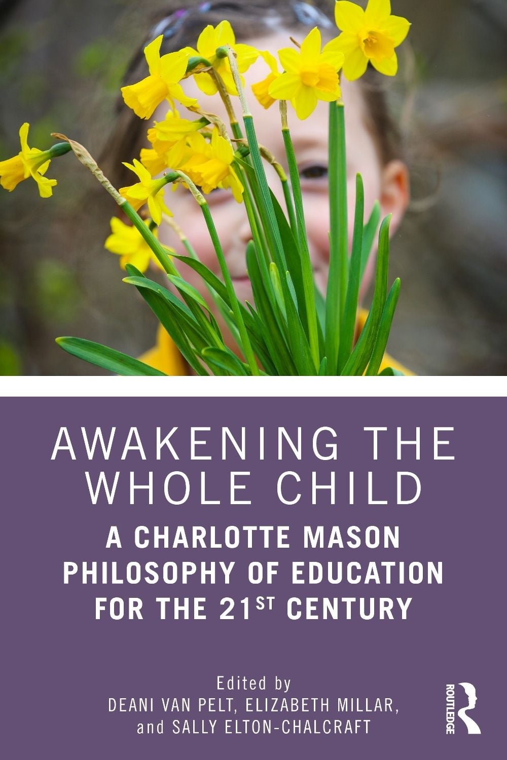 Awakening the Whole Child: A Charlotte Mason Philosophy of Education for the 21st Century by ...