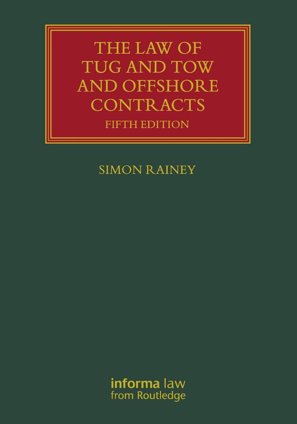 The Law of Tug and Tow and Offshore Contracts, 5th Edition by Simon Rainey - ISBN: 9781041089025
