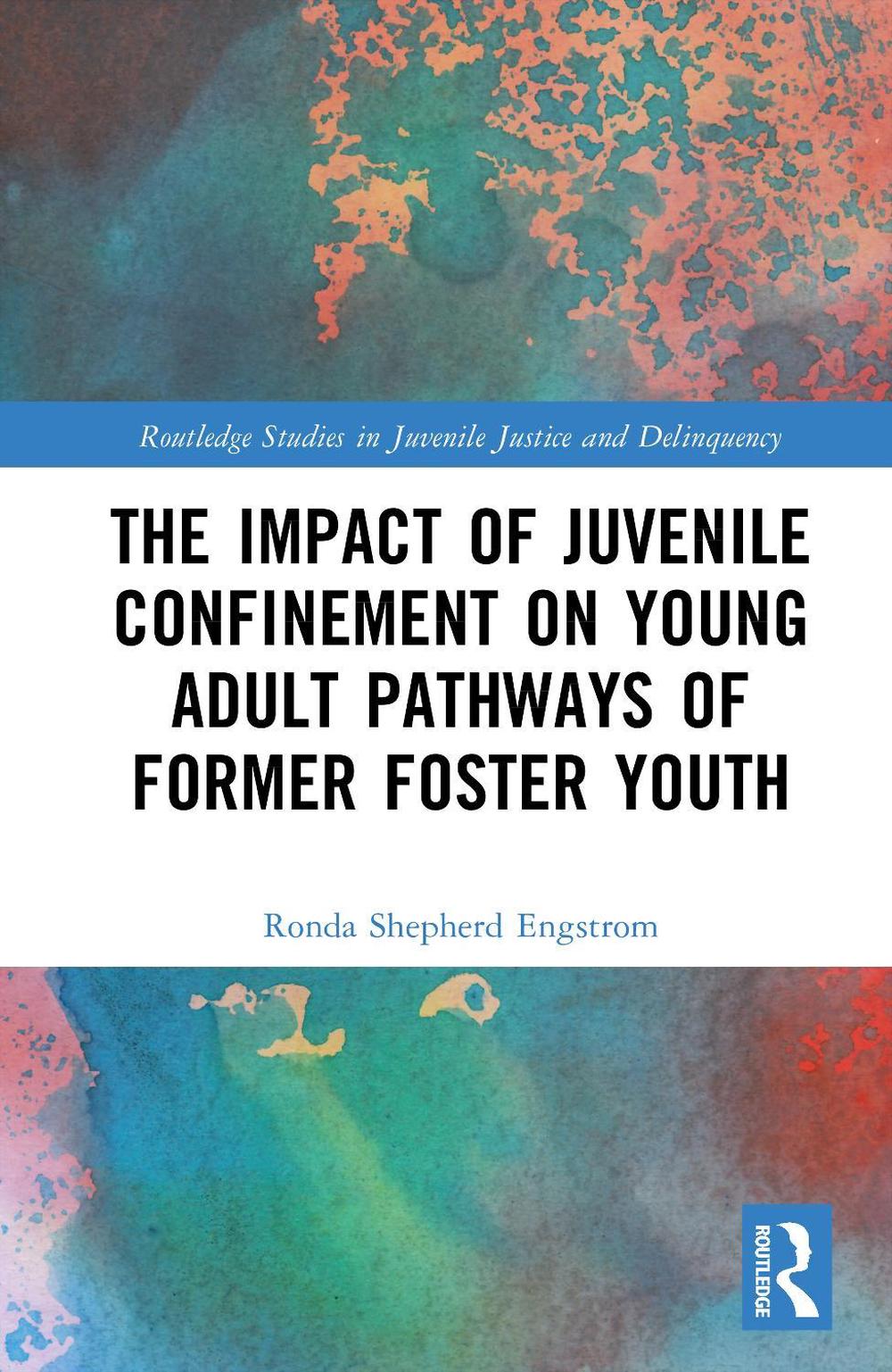 The Impact of Juvenile Confinement on Young Adult Pathways of Former Foster Youth, 9781041091332