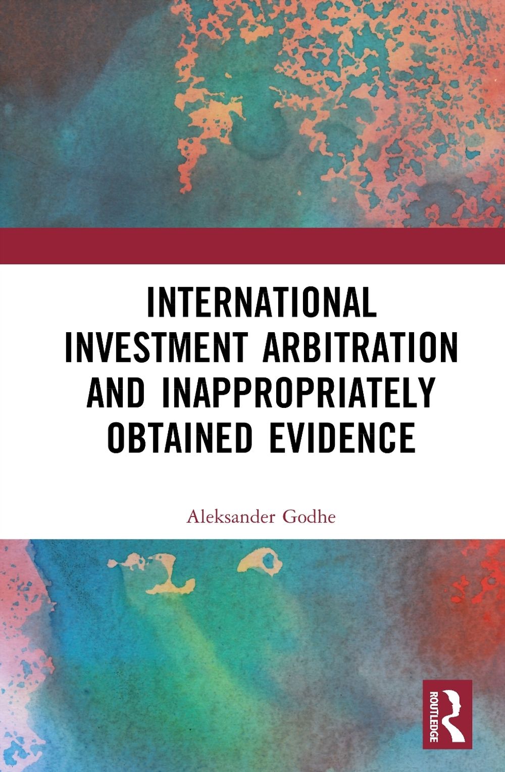 International Investment Arbitration and Inappropriately Obtained Evidence by Aleksander Godhe - ISBN: 9781041094777