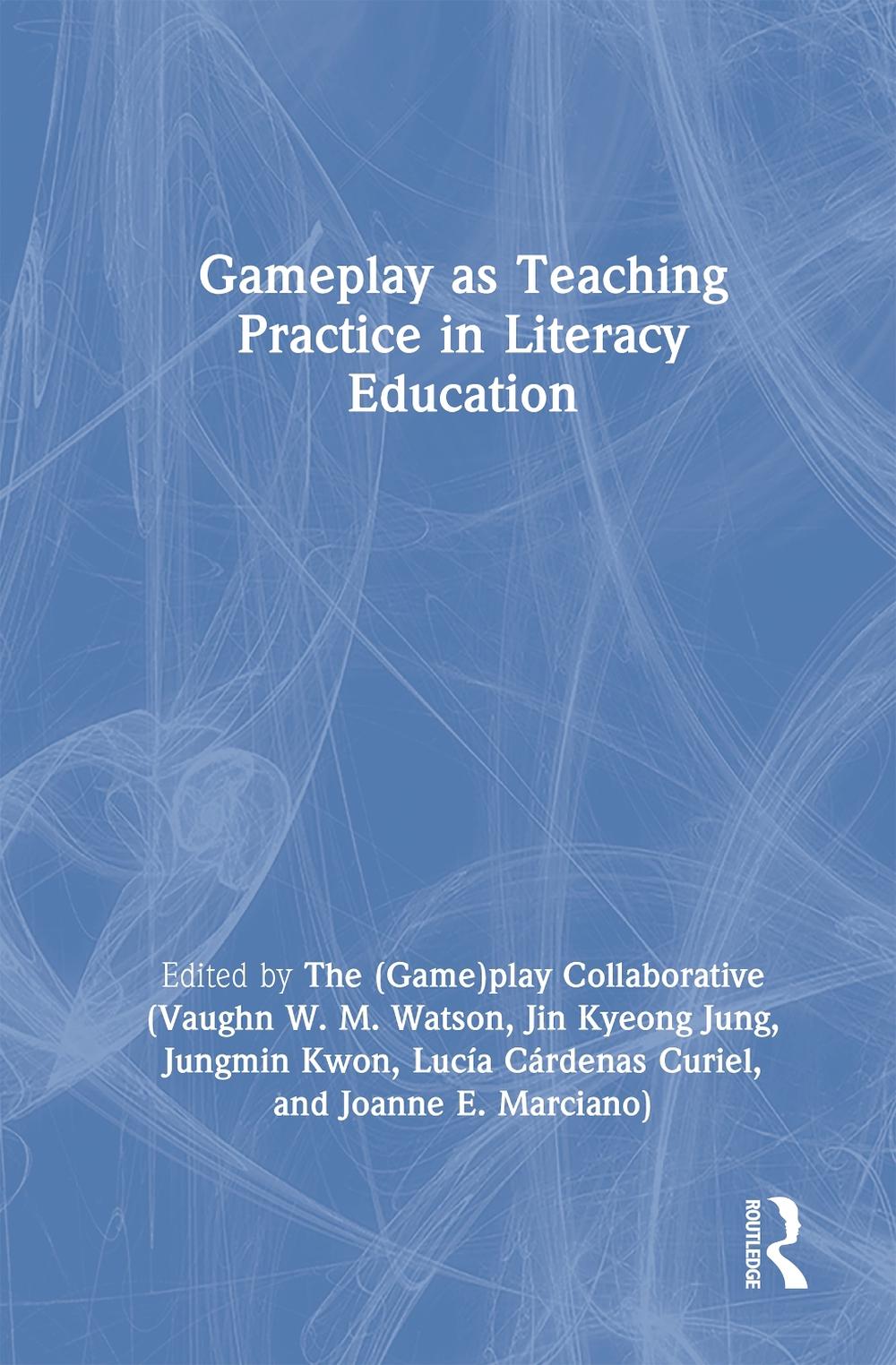 Gameplay as Teaching Practice in Literacy Education, 9781041116813