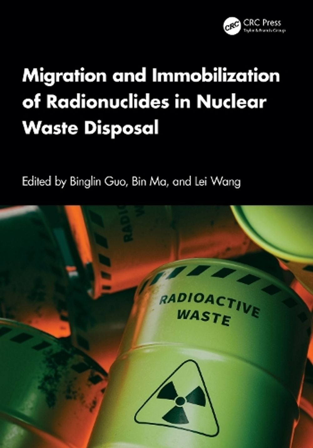 Migration and Immobilization of Radionuclides in Nuclear Waste Disposal by Binglin Guo - ISBN: 9781041126256