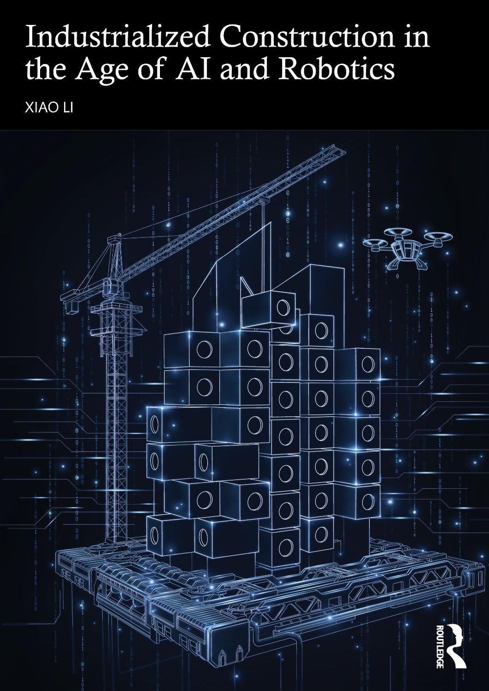 Industrialized Construction in the Age of AI and Robotics by Xiao Li - ISBN: 9781041129264