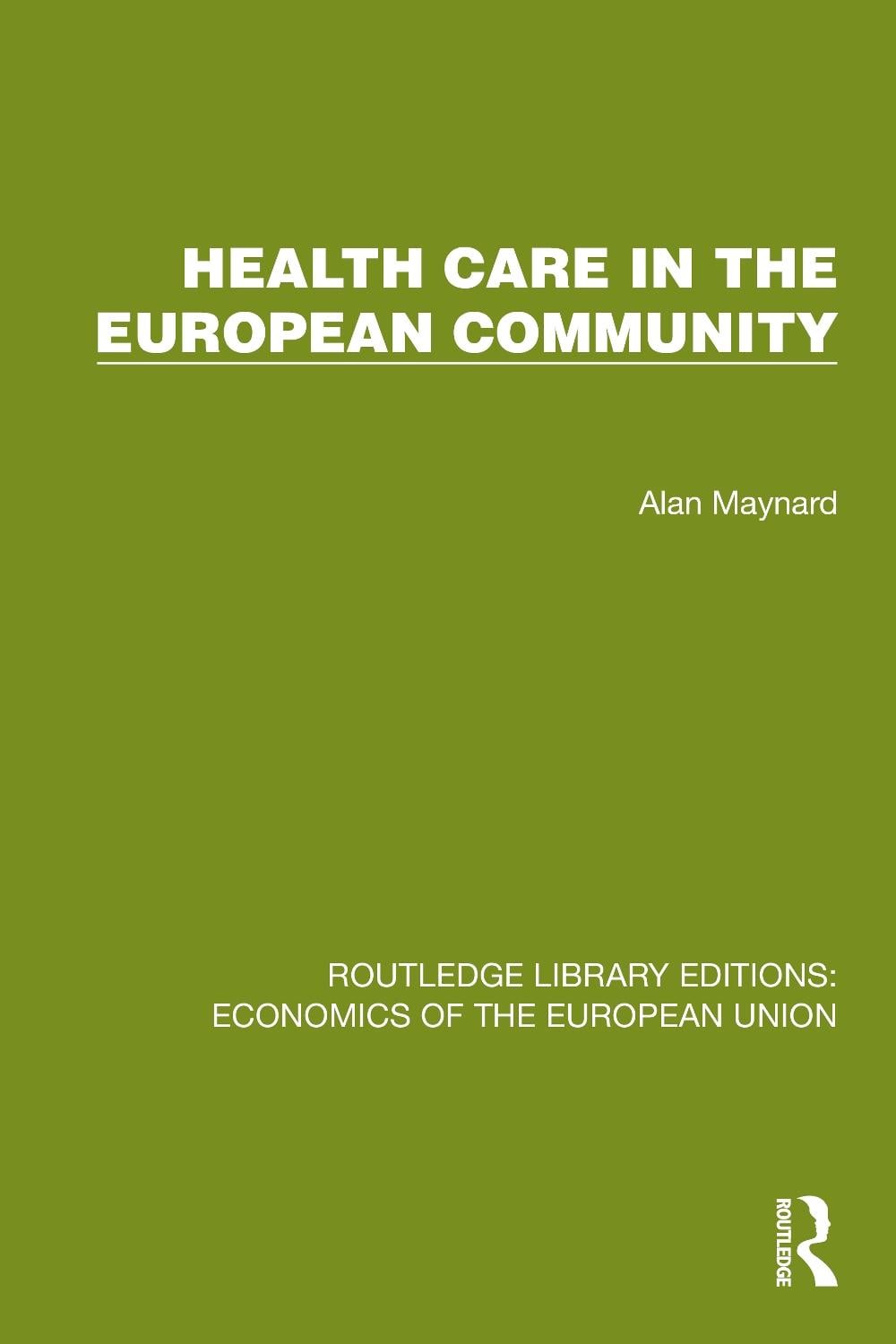 Alan Maynard Health Care in the European Community by Alan Maynard, Hardcover ...