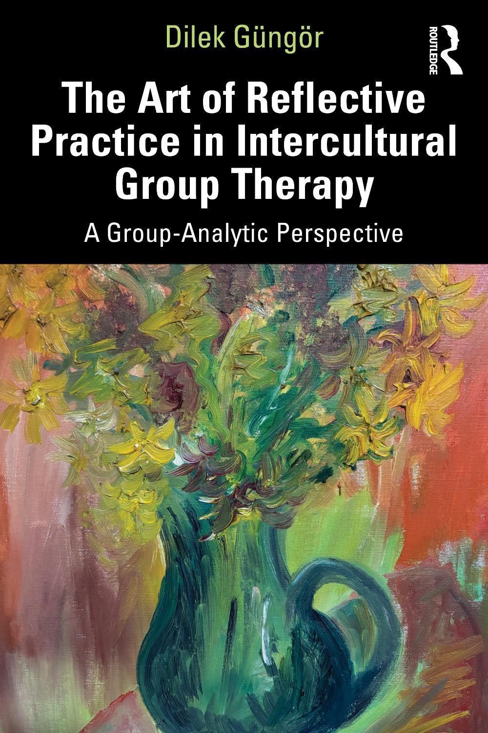 The Art of Reflective Practice in Intercultural Group Therapy by Dilek ...