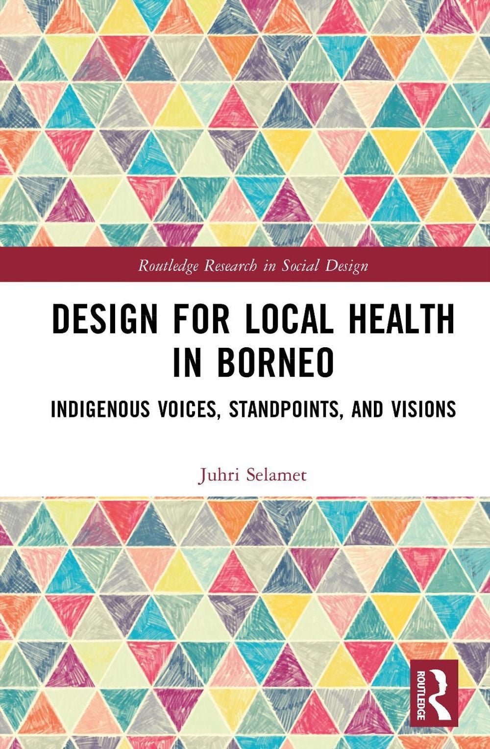 Design for Local Health in Borneo by Juhri Selamet - ISBN: 9781041215561