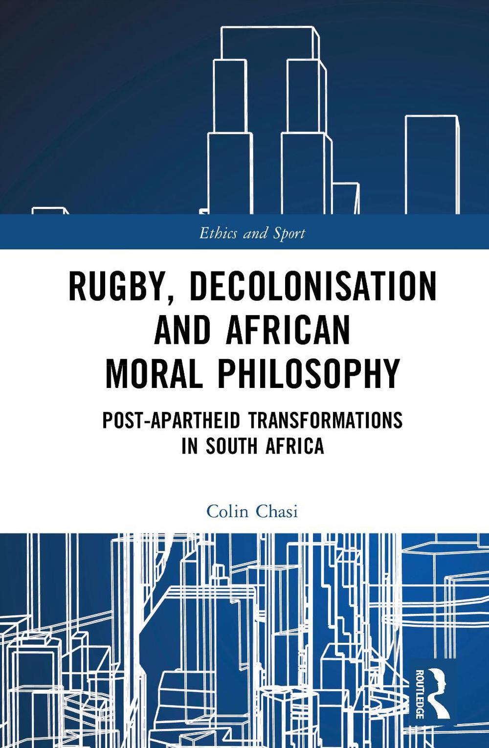 Rugby, Decolonisation and African Moral Philosophy, 9781041262671