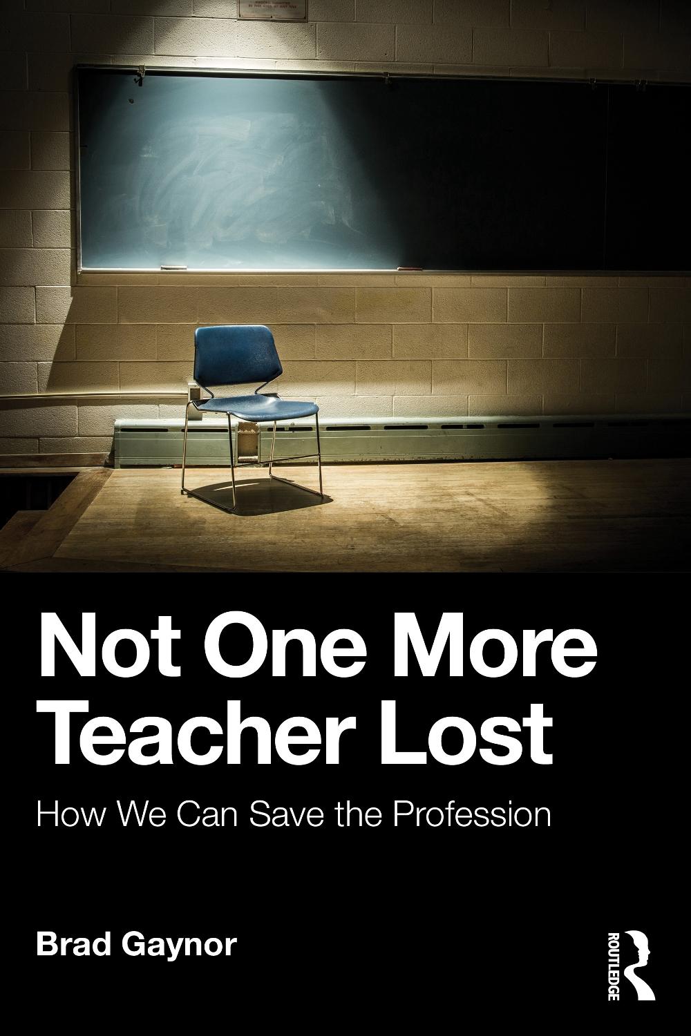 Not One More Teacher Lost by Brad Gaynor - ISBN: 9781041264583