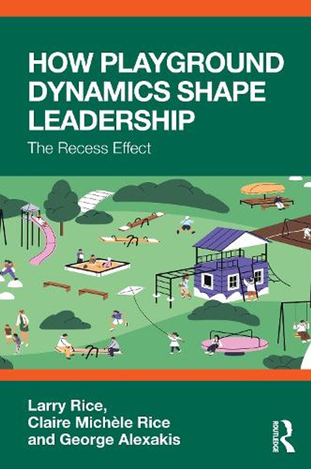 How Playground Dynamics Shape Leadership by Larry Rice - ISBN: 9781041269762