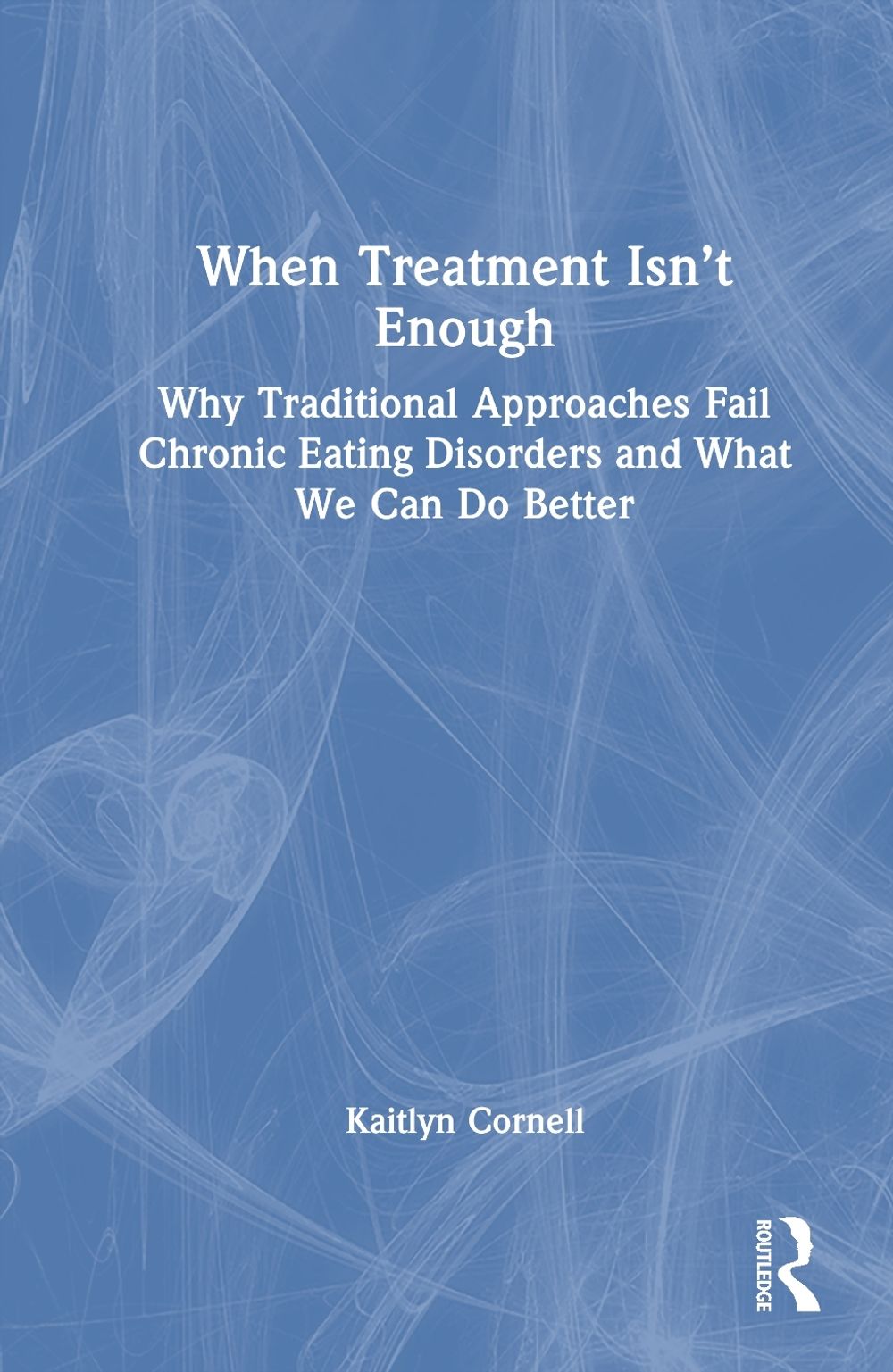 When Treatment Isn’t Enough by Kaitlyn Cornell - ISBN: 9781041277583