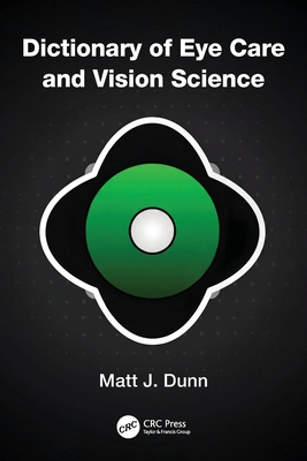 Dictionary of Eye Care and Vision Science by Matt J. Dunn - ISBN: 9781041337065