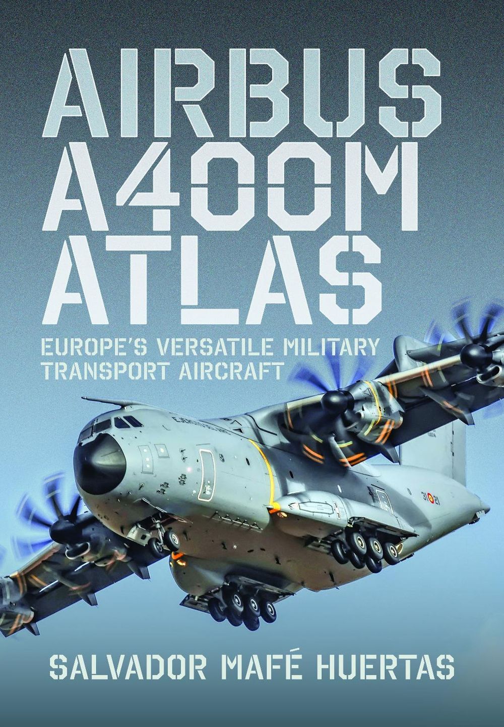 Airbus A400M Atlas by Salvador Mafé Huertas - ISBN: 9781048181425