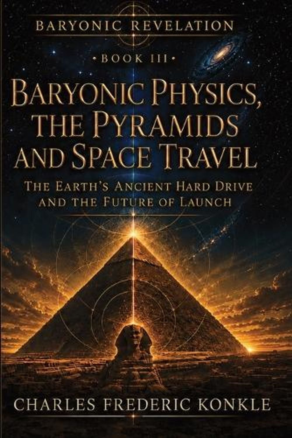 Baryonic Physics, the Pyramids and Space Travel by Charles Frederic Konkle - ISBN: 9781067392024