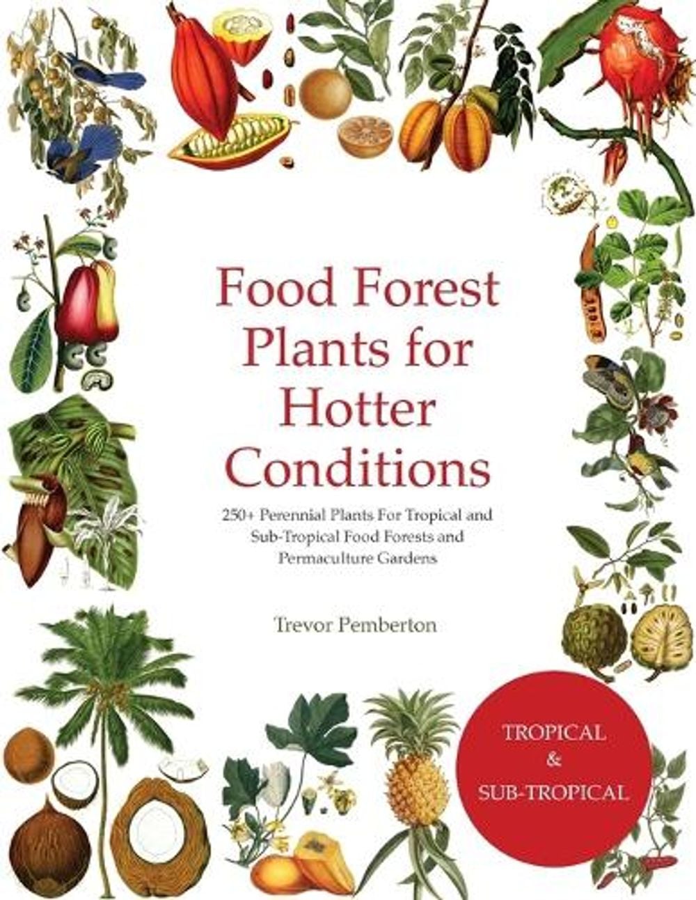 Food Forest Plants for Hotter Conditions by Trevor Pemberton - ISBN: 9781068292224