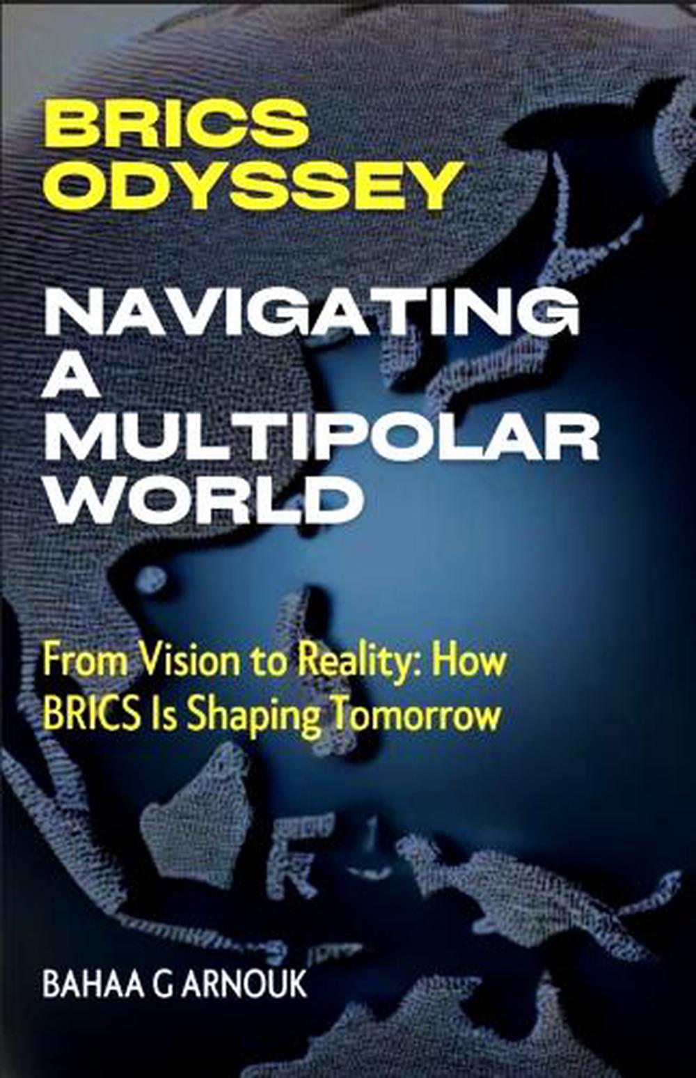 BRICS Odyssey: Navigating a Multipolar World, 9781068379109