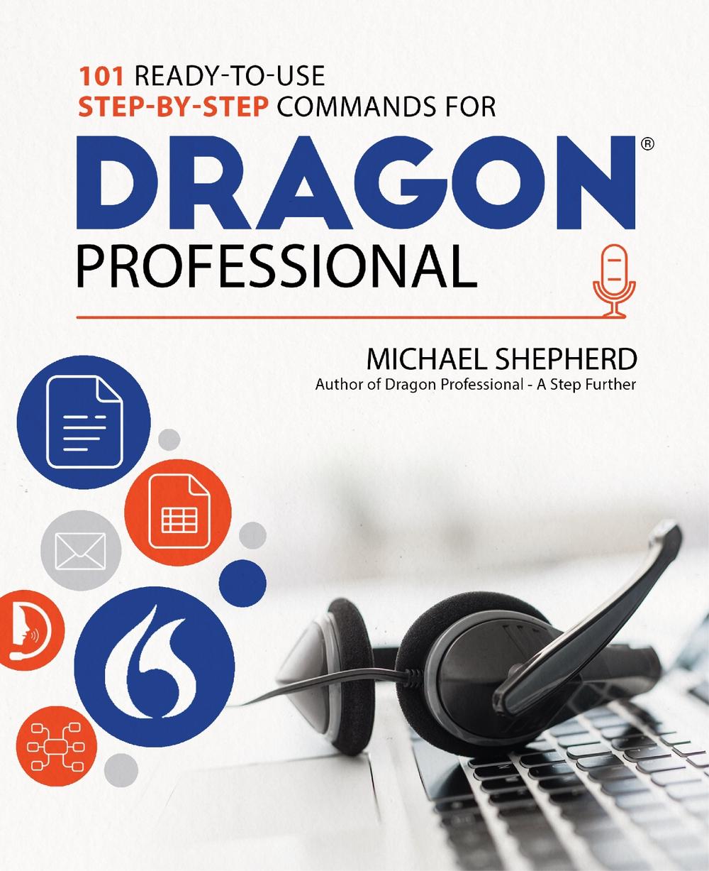 101 Ready-to-Use Step-by-Step Commands for Dragon Professional, 9781068399206