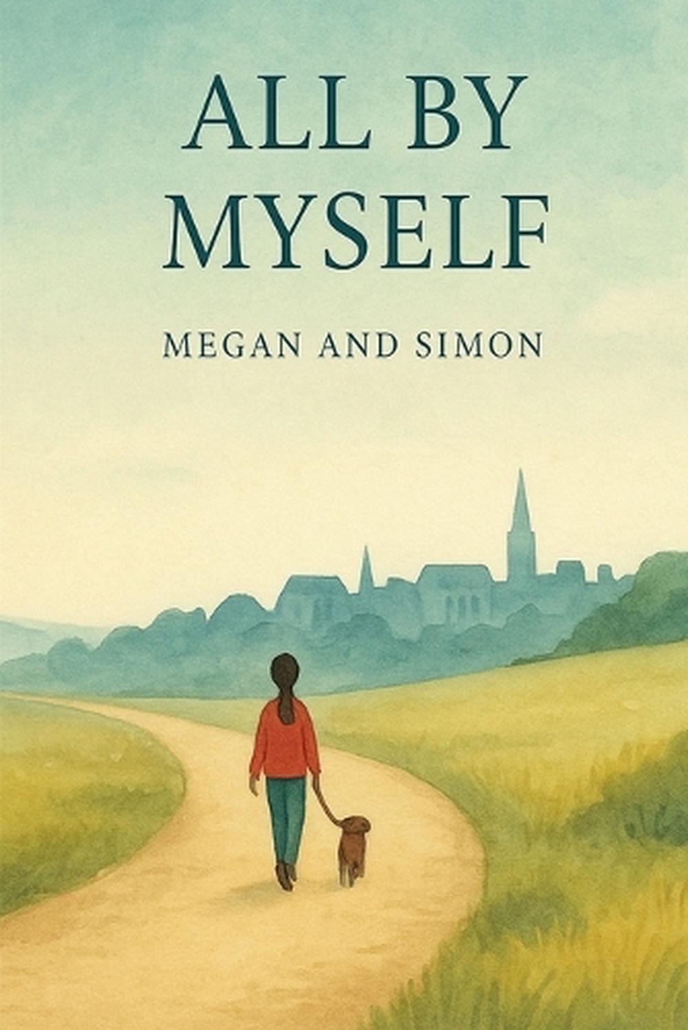 All By Myself by Simon N. Robinson - ISBN: 9781068431043