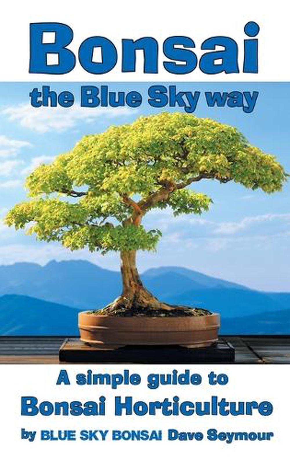 Bonsai, the Blue Sky way by Dave Seymour - ISBN: 9781068698507