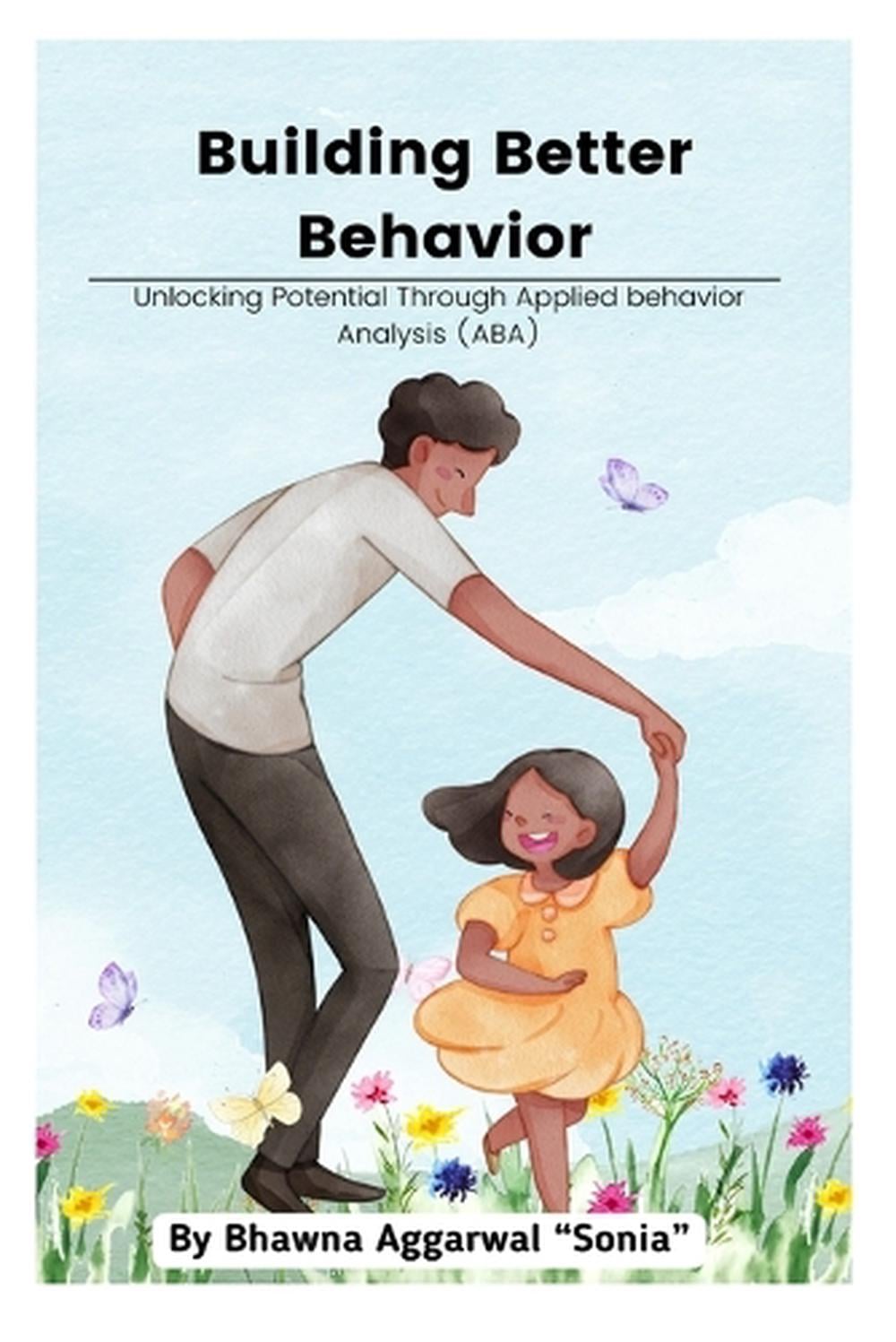 Building Better Behavior by Bcba Bhawna Aggarwal Sonia, Paperback ...