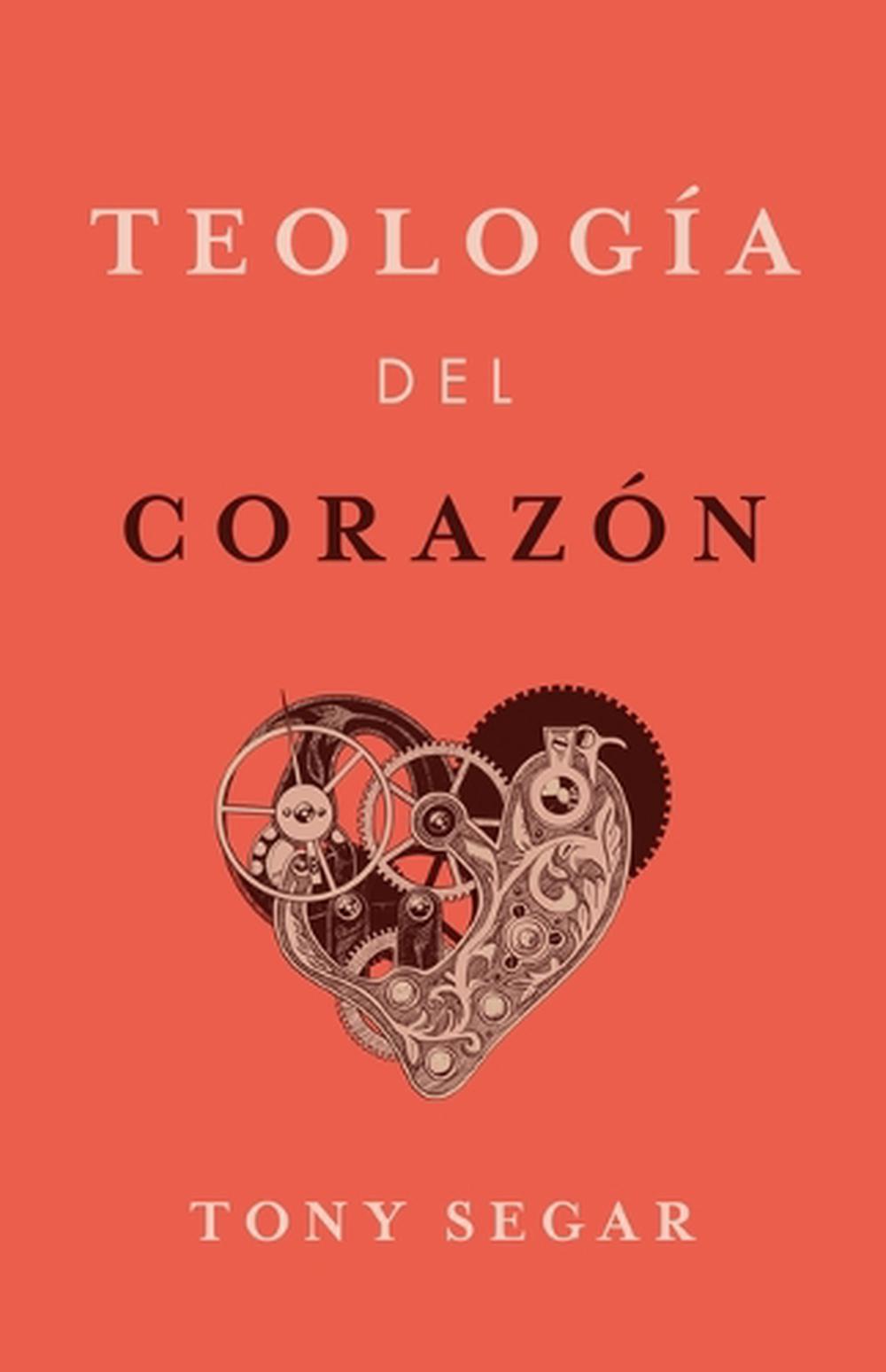 Teología Del Corazón (Theology of the Heart), 9781087787800