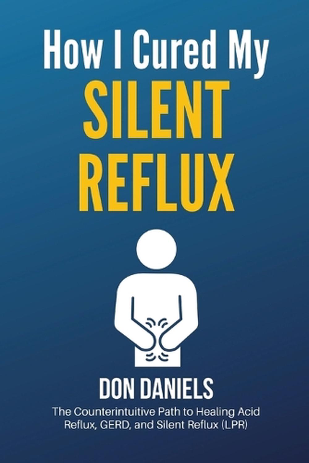 How I Cured My Silent Reflux, 9781087874432