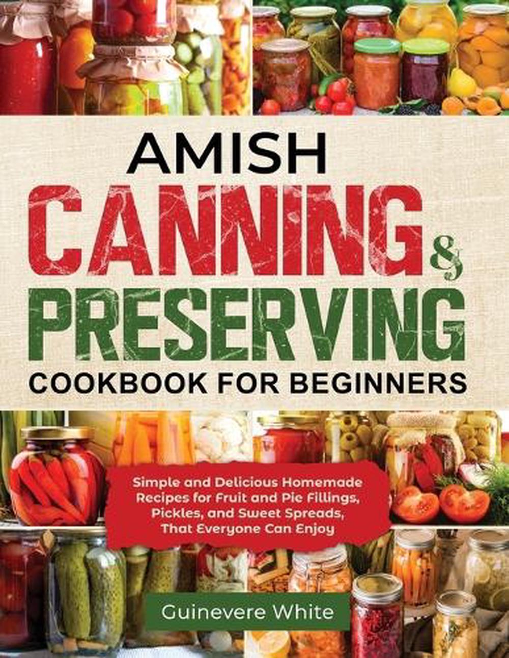 Amish Canning & Preserving Cookbook for Beginners, 9781087985909