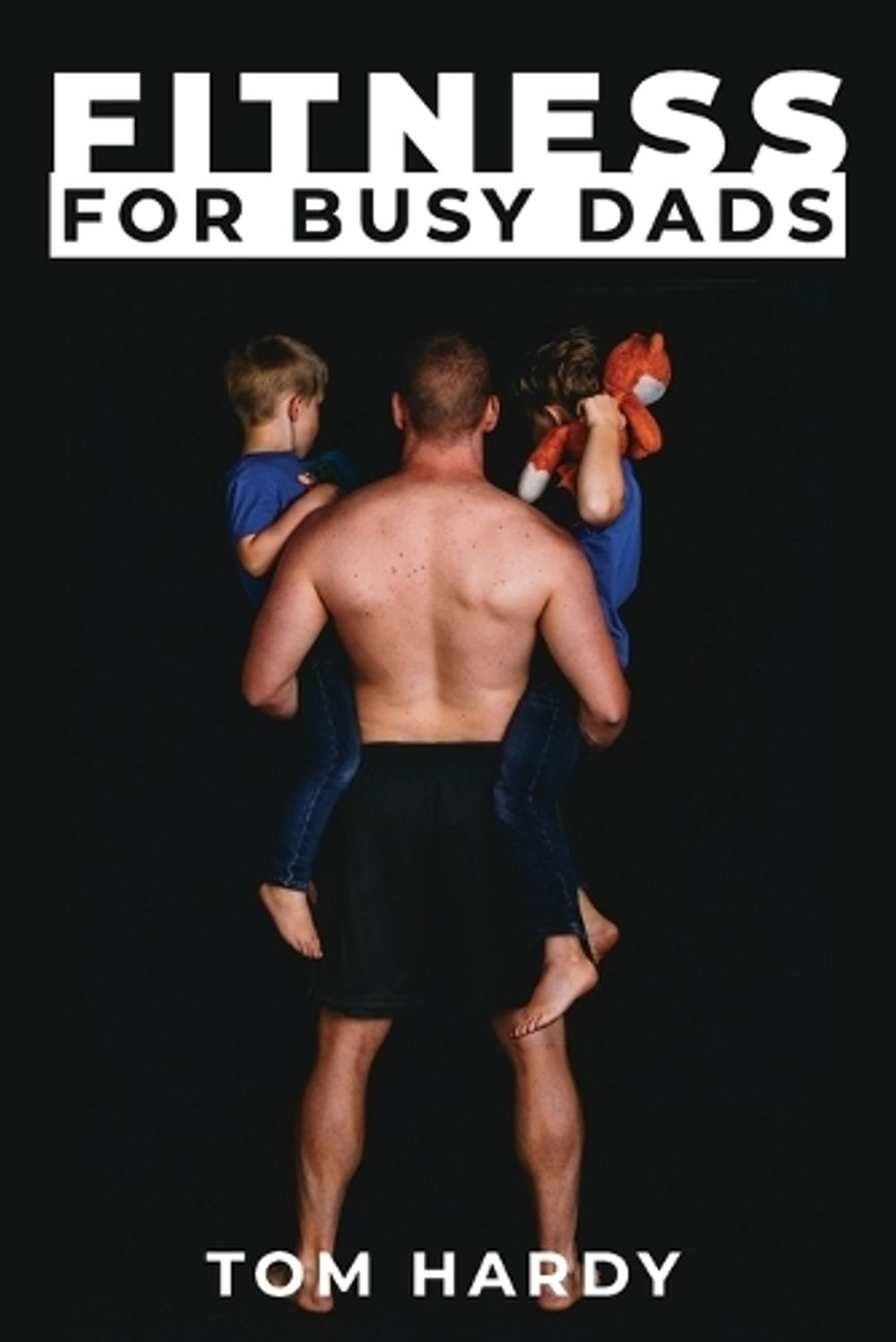 Fitness for Busy Dads by Thomas Hardy - ISBN: 9781088001141