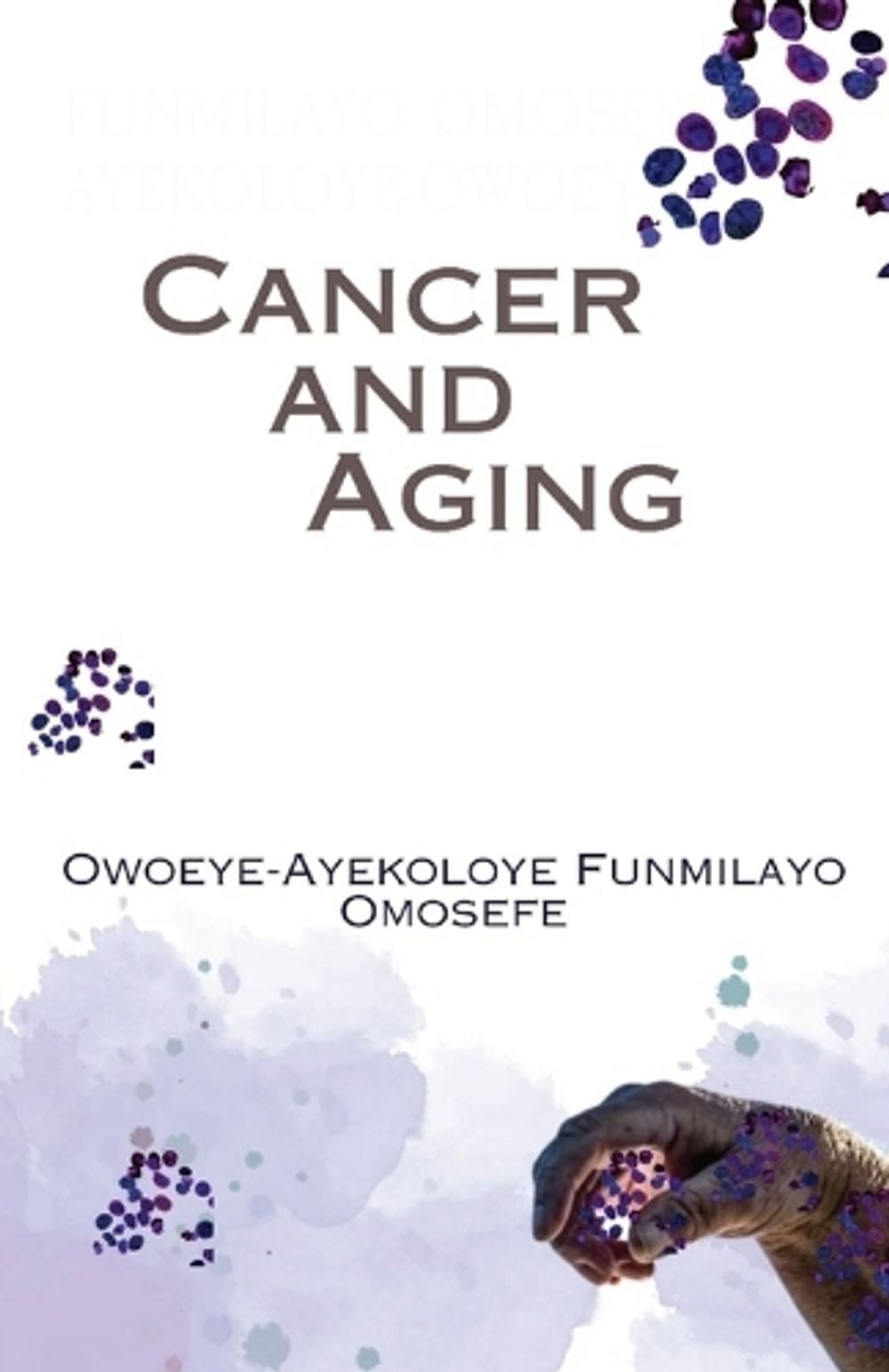 Cancer and Aging by F.O. Ayekoloye-Owoeye - ISBN: 9781088096888