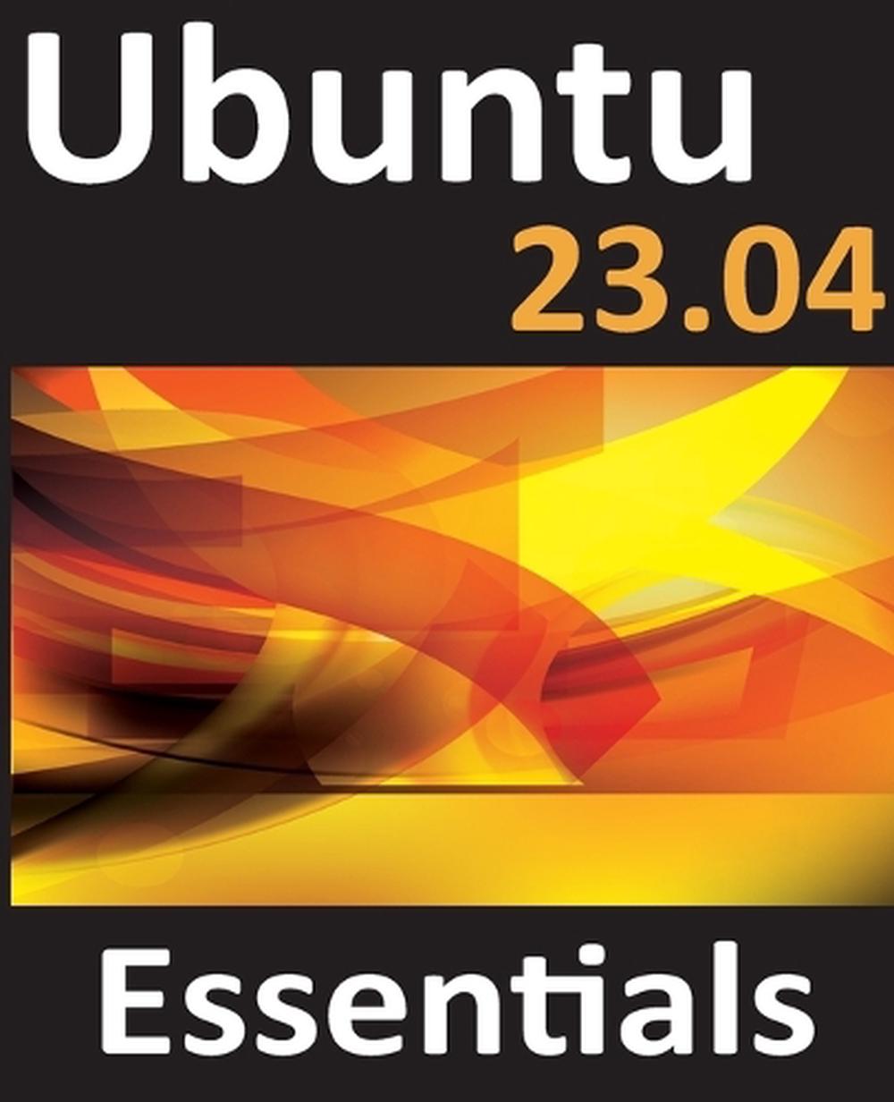 Ubuntu 23.04 Essentials, 9781088242988
