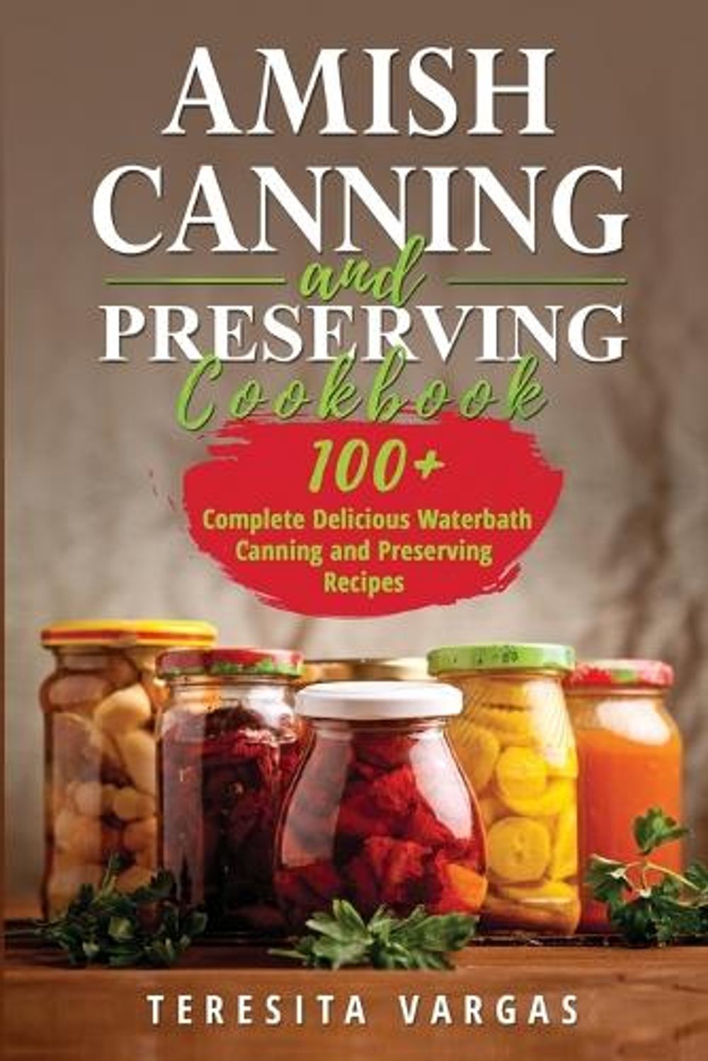 Amish Canning and Preserving COOKBOOK by Teresita Vargas - ISBN: 9781088247723