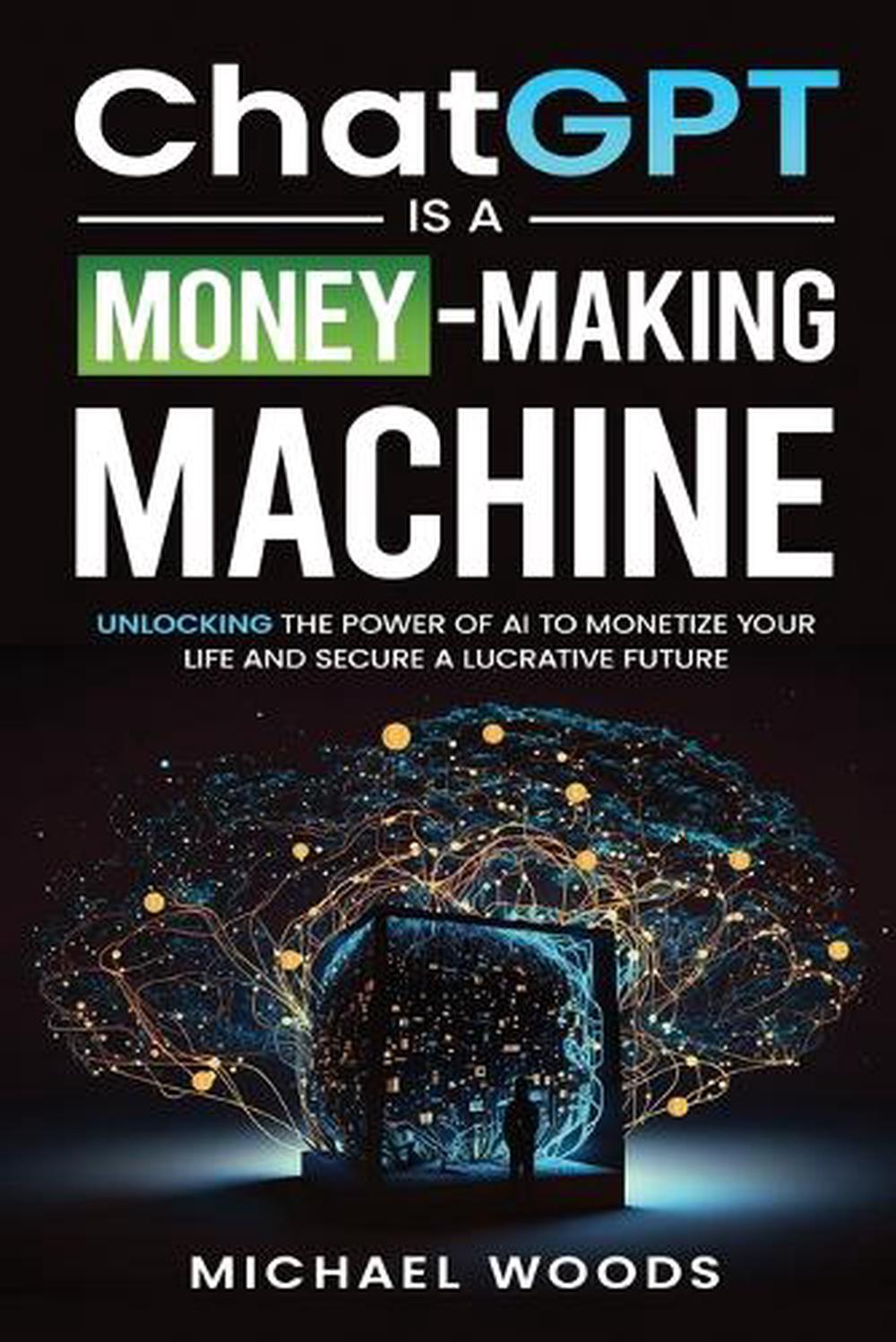 ChatGPT IS A MONEY-MAKING MACHINE, 9781088281499