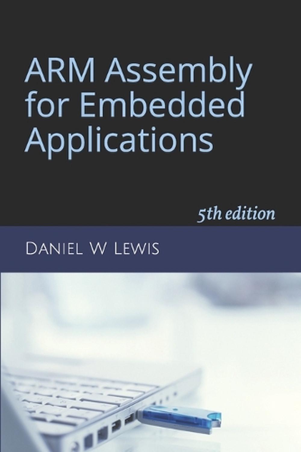 ARM Assembly for Embedded Applications, 9781092542234