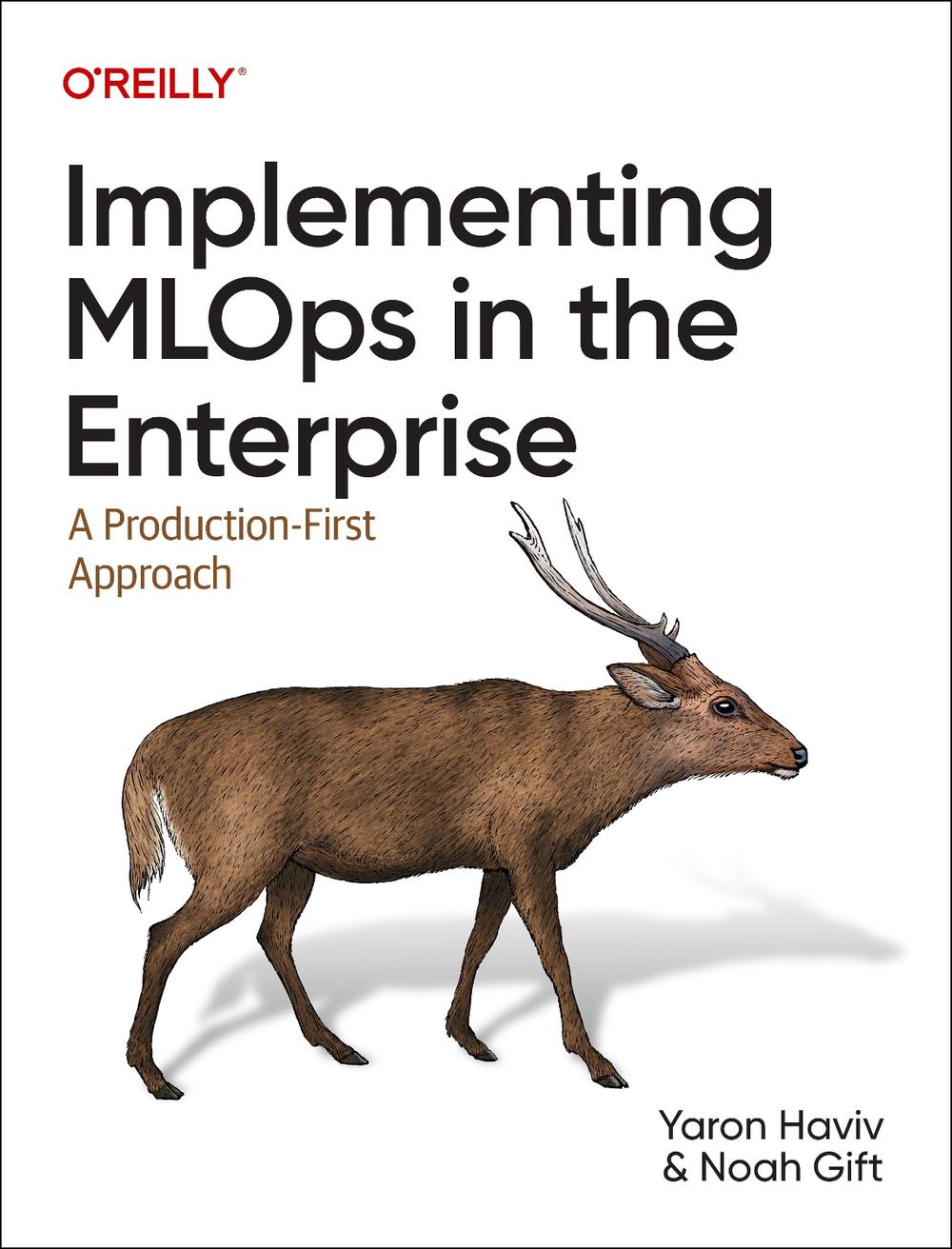Implementing MLOps in the Enterprise, 9781098136581