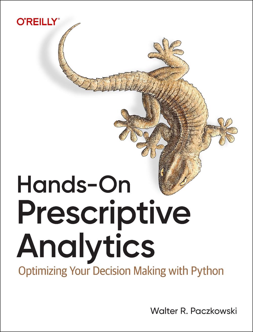 Hands-On Prescriptive Analytics by Walter R. Paczkowski - ISBN: 9781098153175