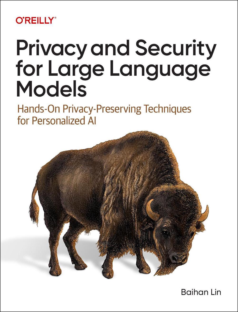 Privacy and Security for Large Language Models by Baihan Lin - ISBN: 9781098160845