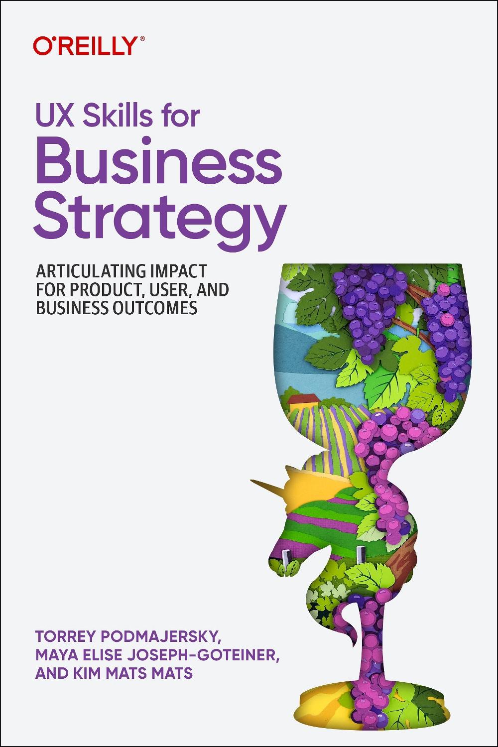 UX Skills for Business Strategy by Torrey Podmajersky - ISBN: 9781098177874