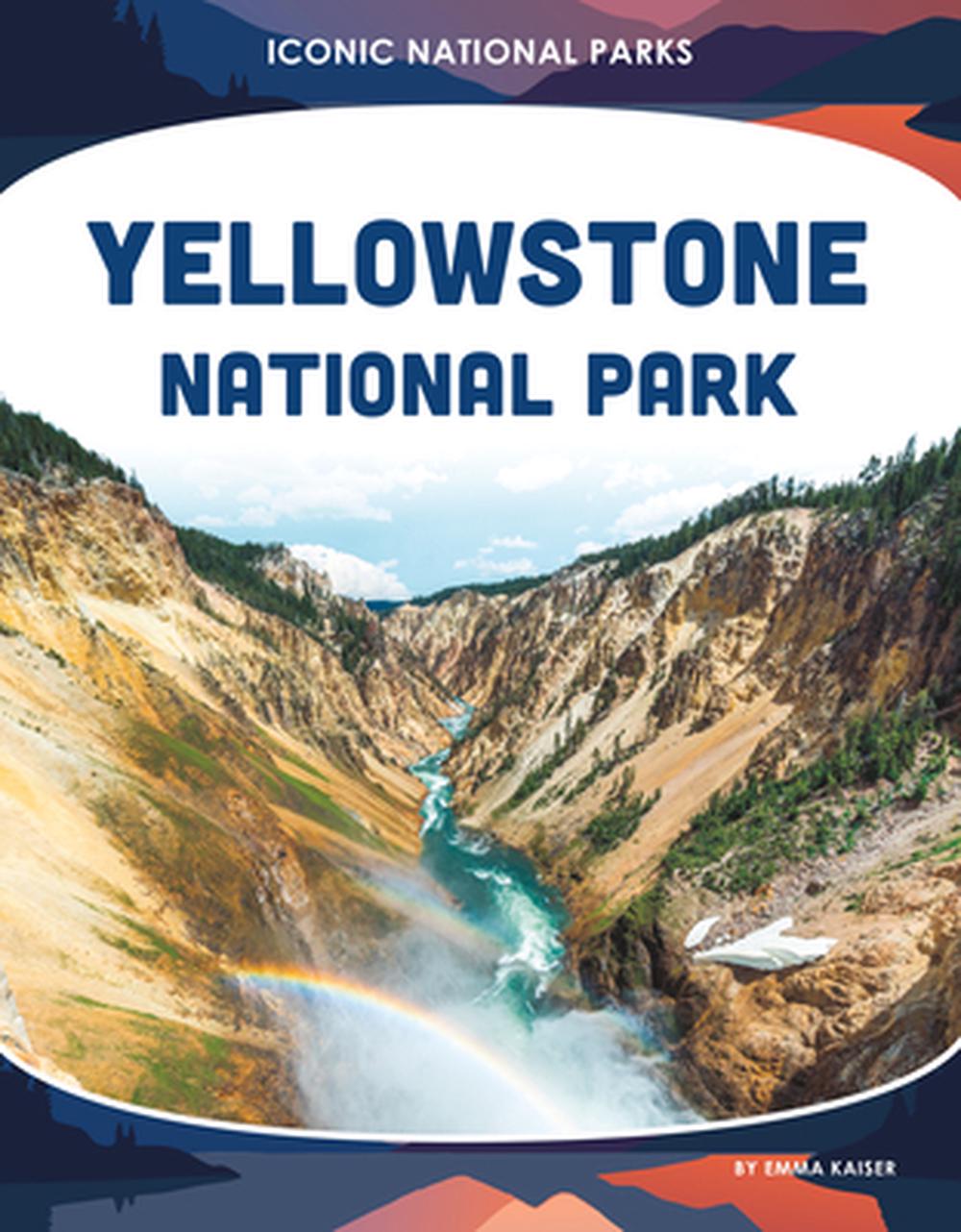 Yellowstone National Park by Emma Kaiser - ISBN: 9781098297206