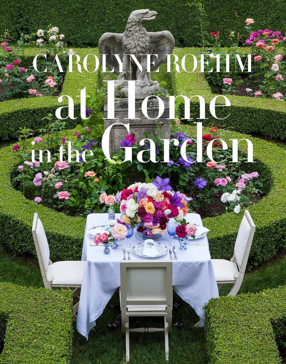 At Home in the Garden by Carolyne Roehm - ISBN: 9781101903575