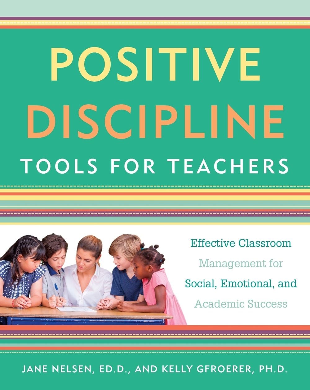 Positive Discipline Tools for Teachers by Kelly Gfroerer - ISBN: 9781101905395