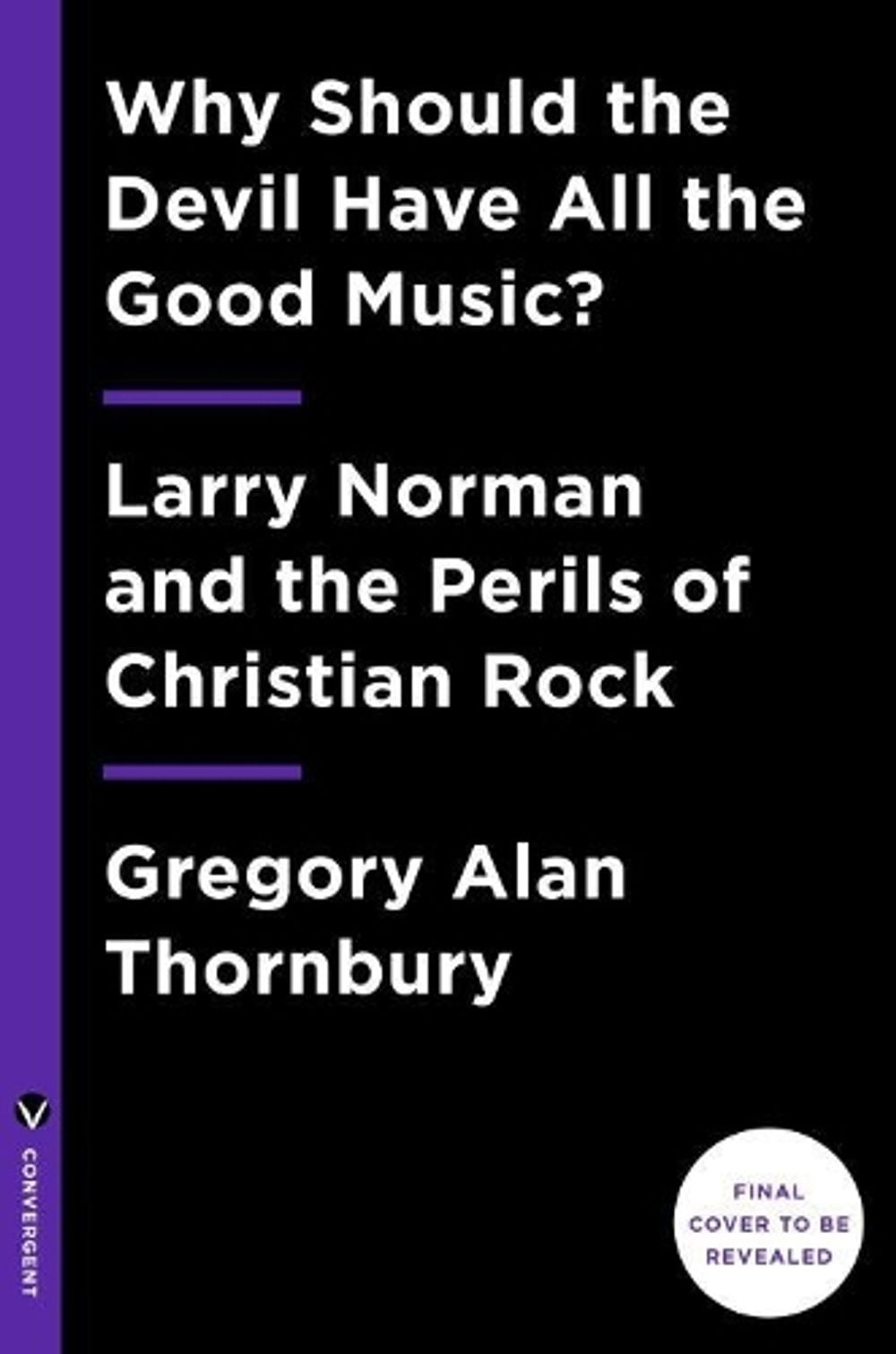 Why Should the Devil Have All the Good Music? by Gregory A. Thornbury - ISBN: 9781101907078