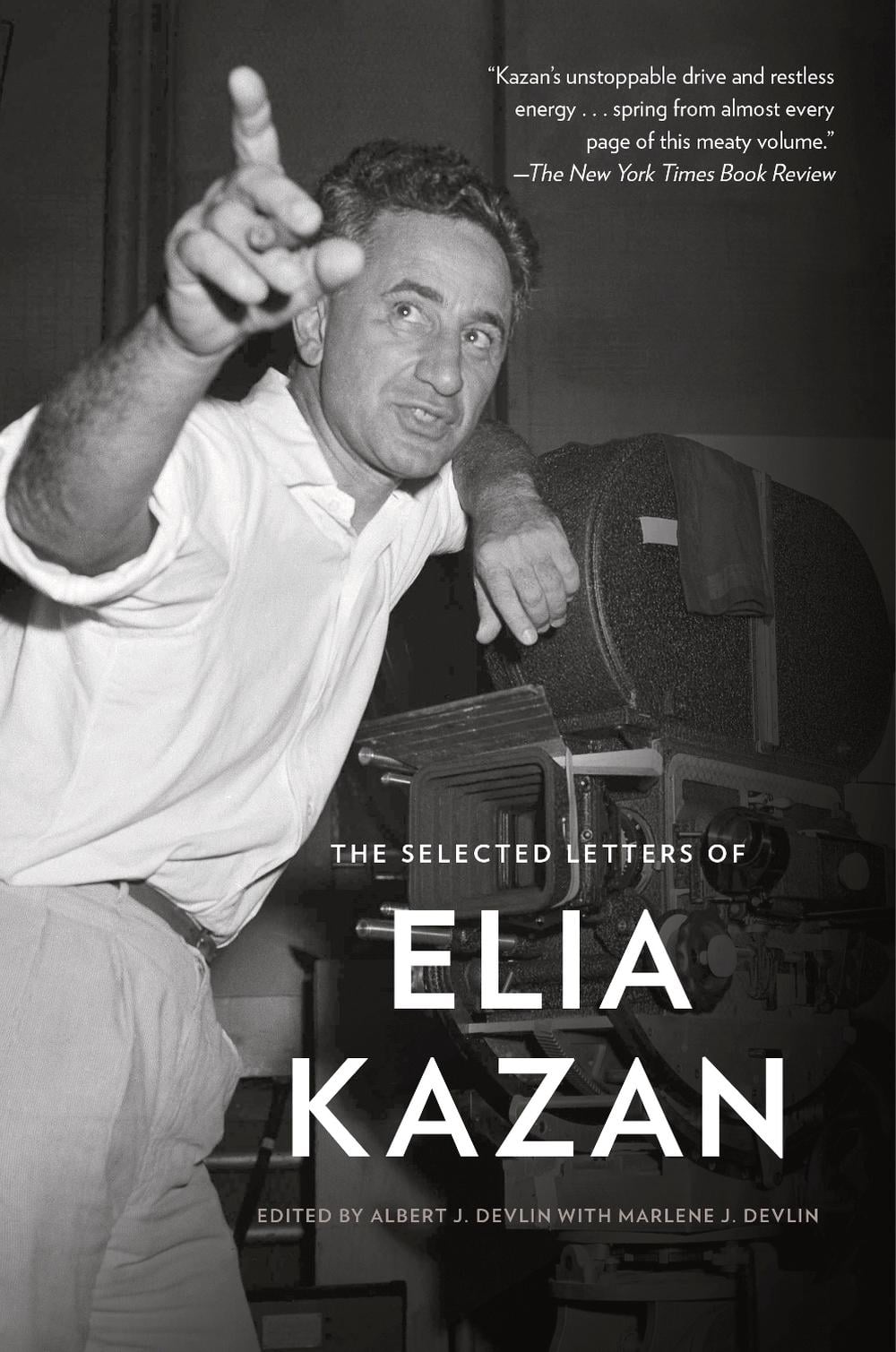 The Selected Letters of Elia Kazan by Elia Kazan - ISBN: 9781101911396