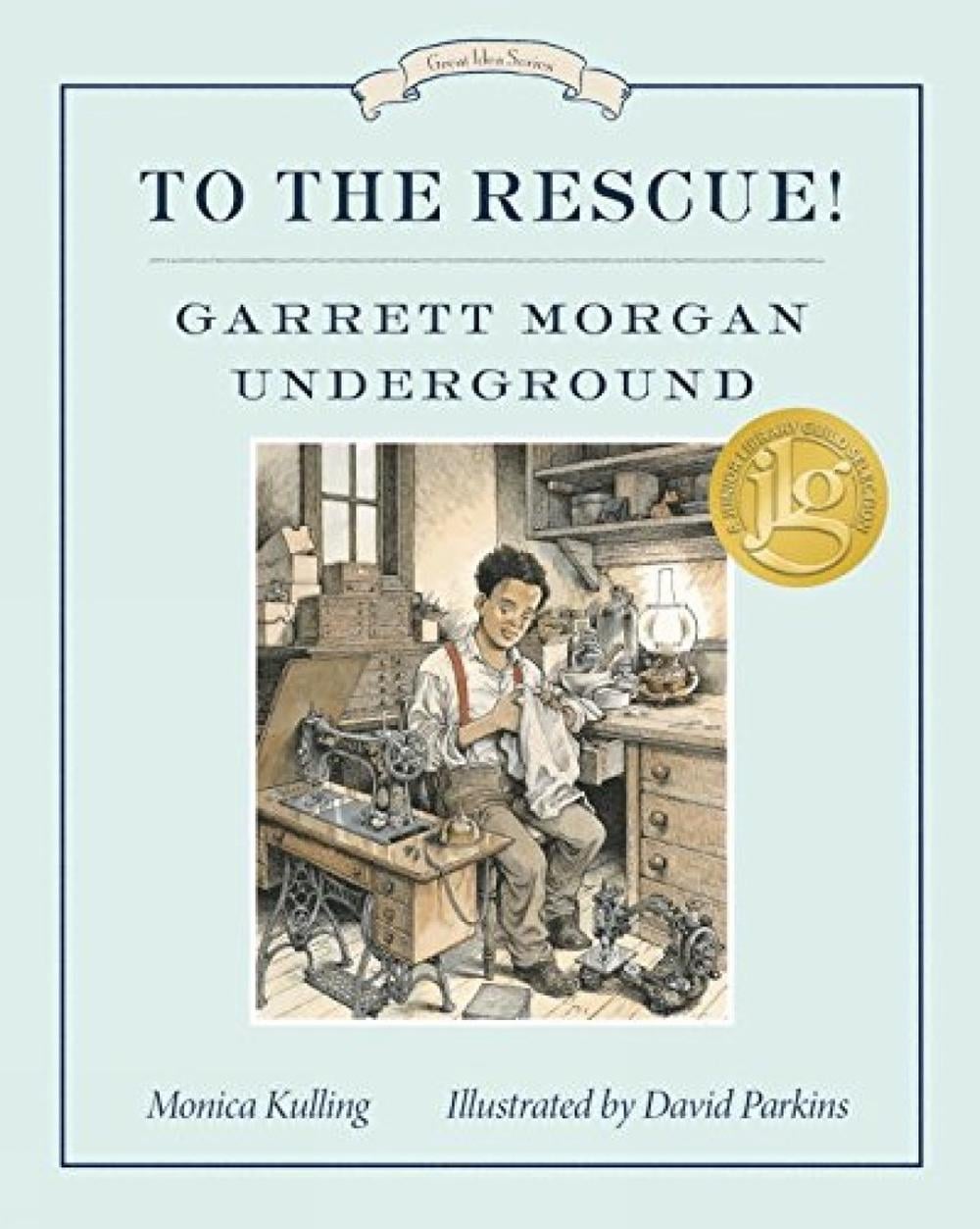 To the Rescue! Garrett Morgan Underground by Monica Kulling - ISBN: 9781101918821