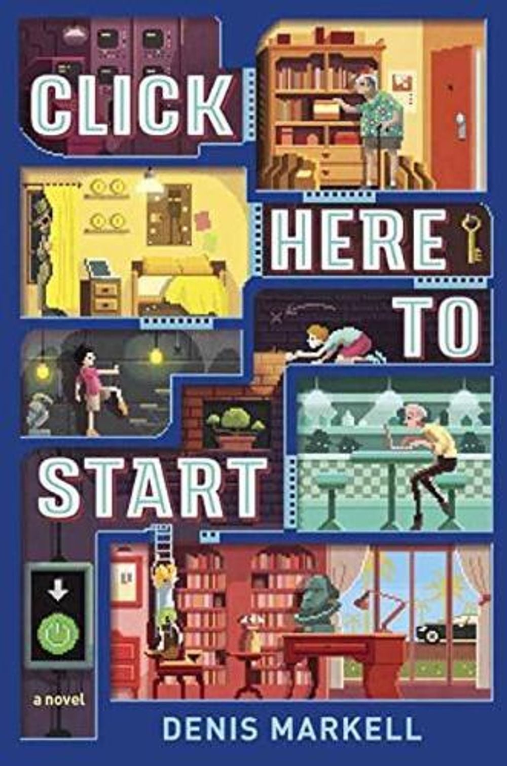 Click Here to Start (A Novel) by Denis Markell - ISBN: 9781101931905