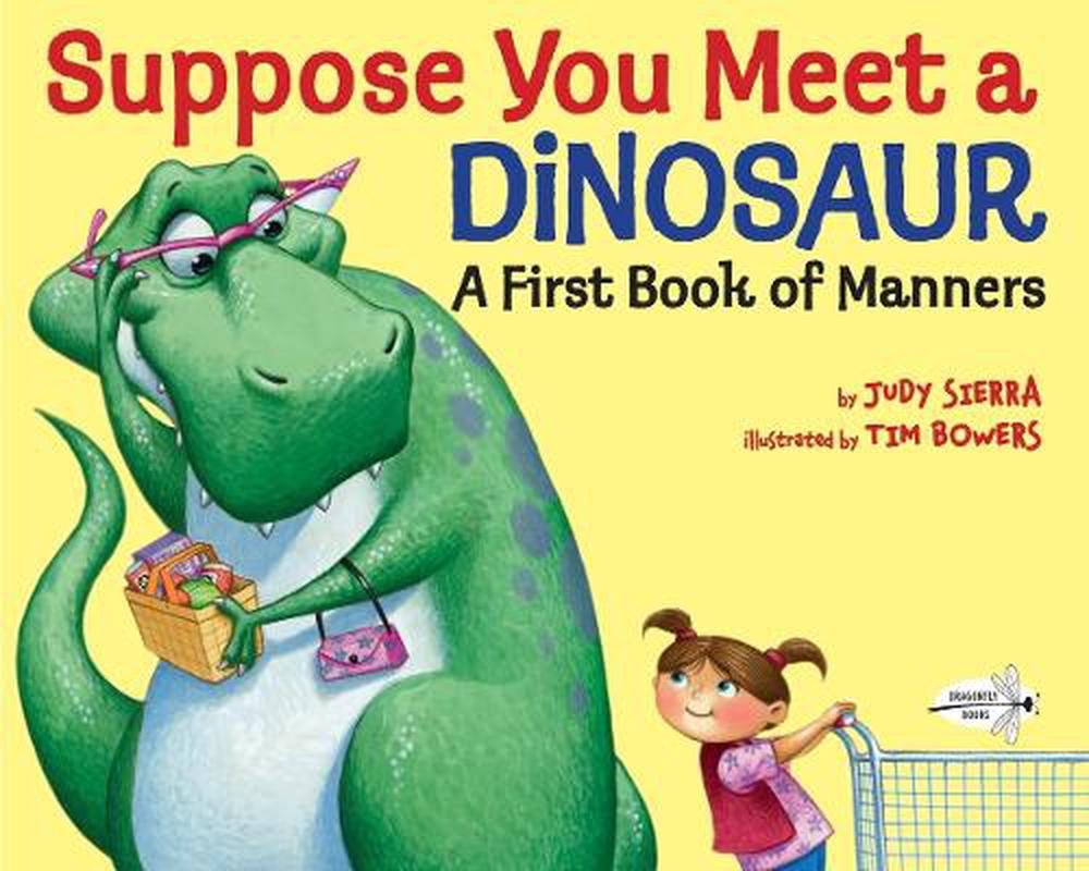 Suppose You Meet a Dinosaur: A First Book of Manners by Judy Sierra - ISBN: 9781101932506