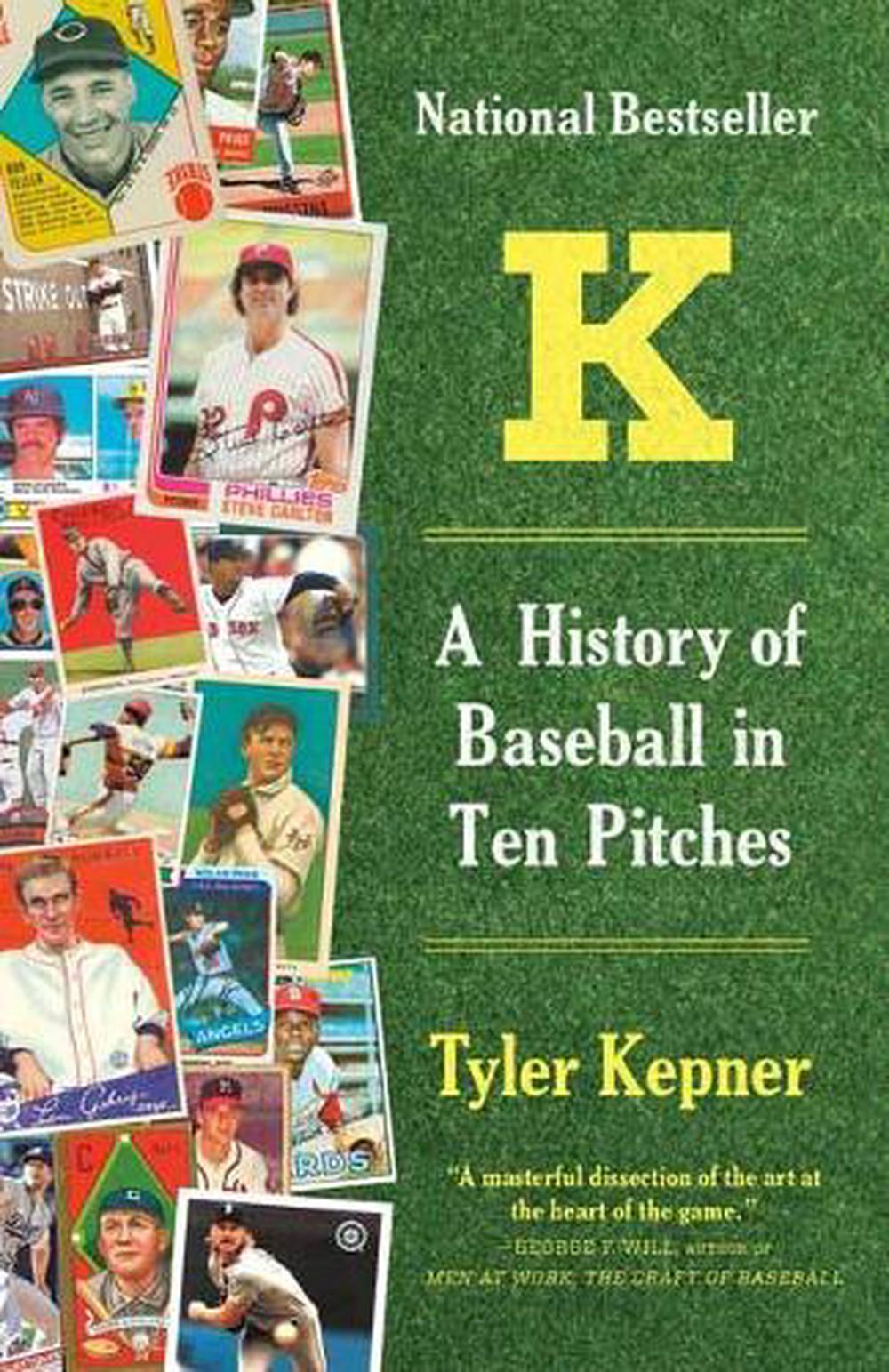 K: A History of Baseball in Ten Pitches by Tyler Kepner - ISBN: 9781101970850