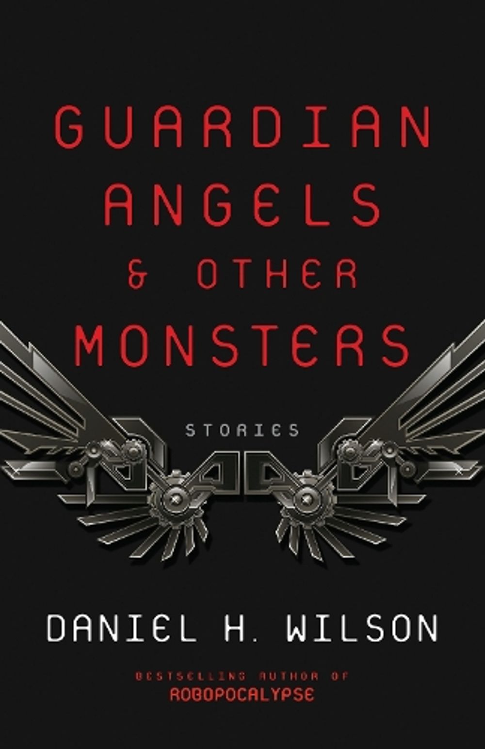 Guardian Angels and Other Monsters by Daniel H. Wilson - ISBN: 9781101972014