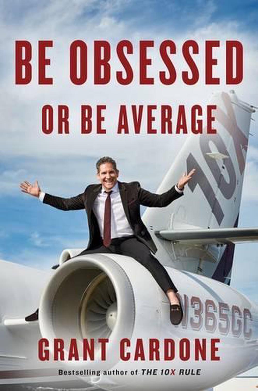 Be Obsessed Or Be Average by Grant Cardone - ISBN: 9781101981054