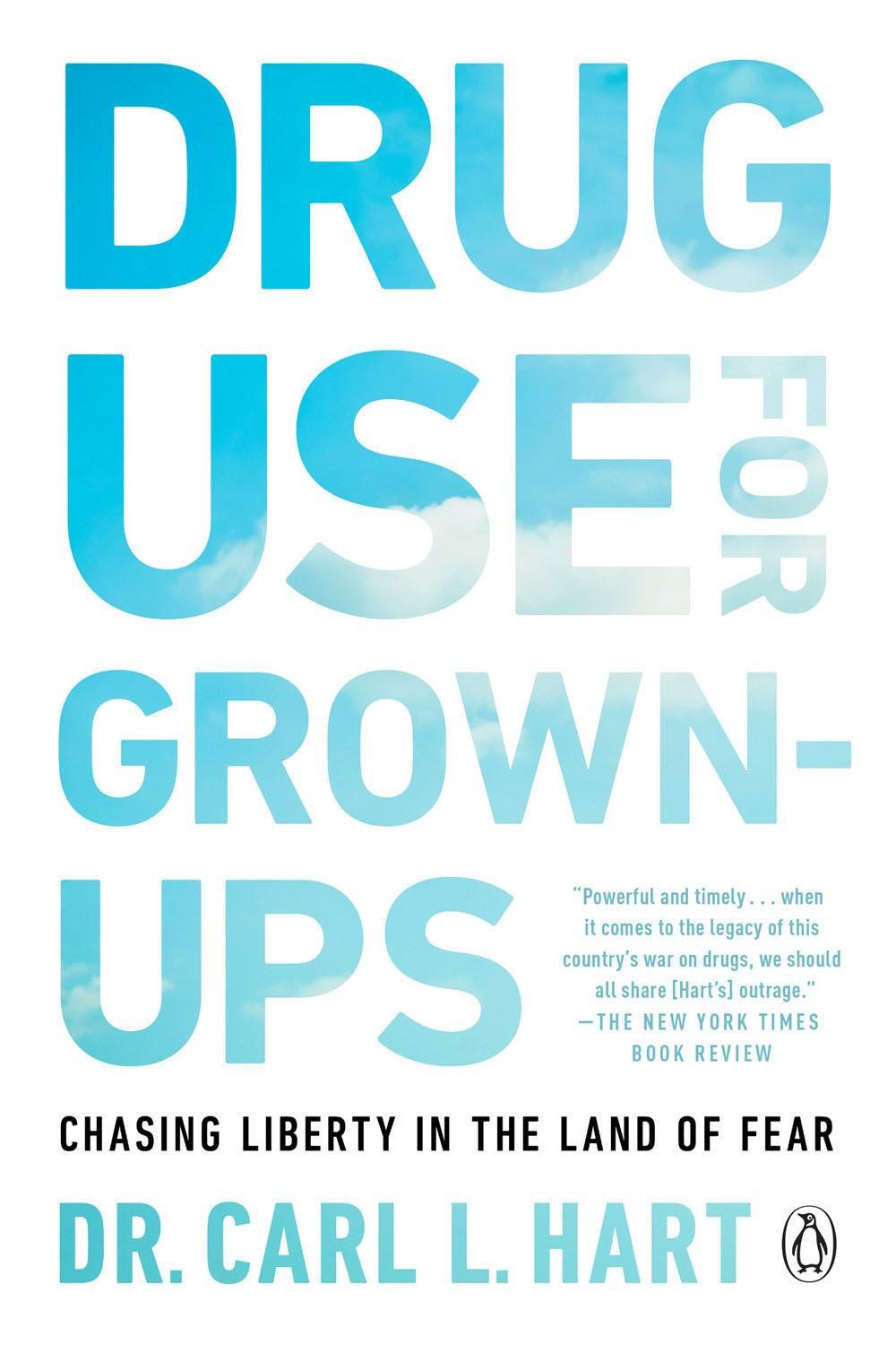 Drug Use for Grown-Ups by Carl L. Hart - ISBN: 9781101981665