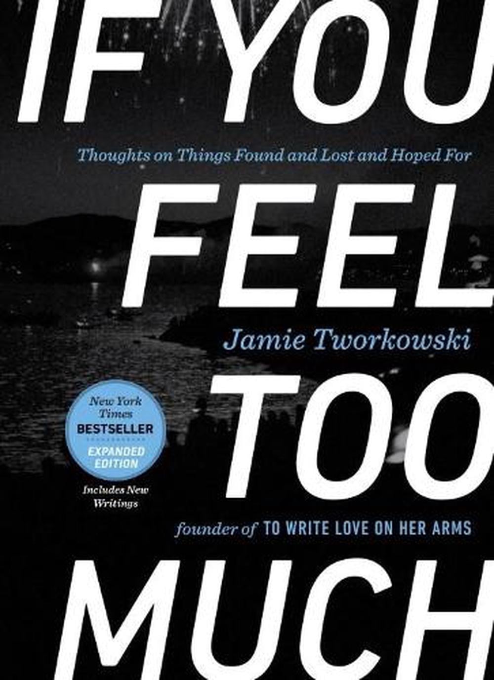 If You Feel Too Much - Expanded Edition by Jamie Tworkowski - ISBN: 9781101982723