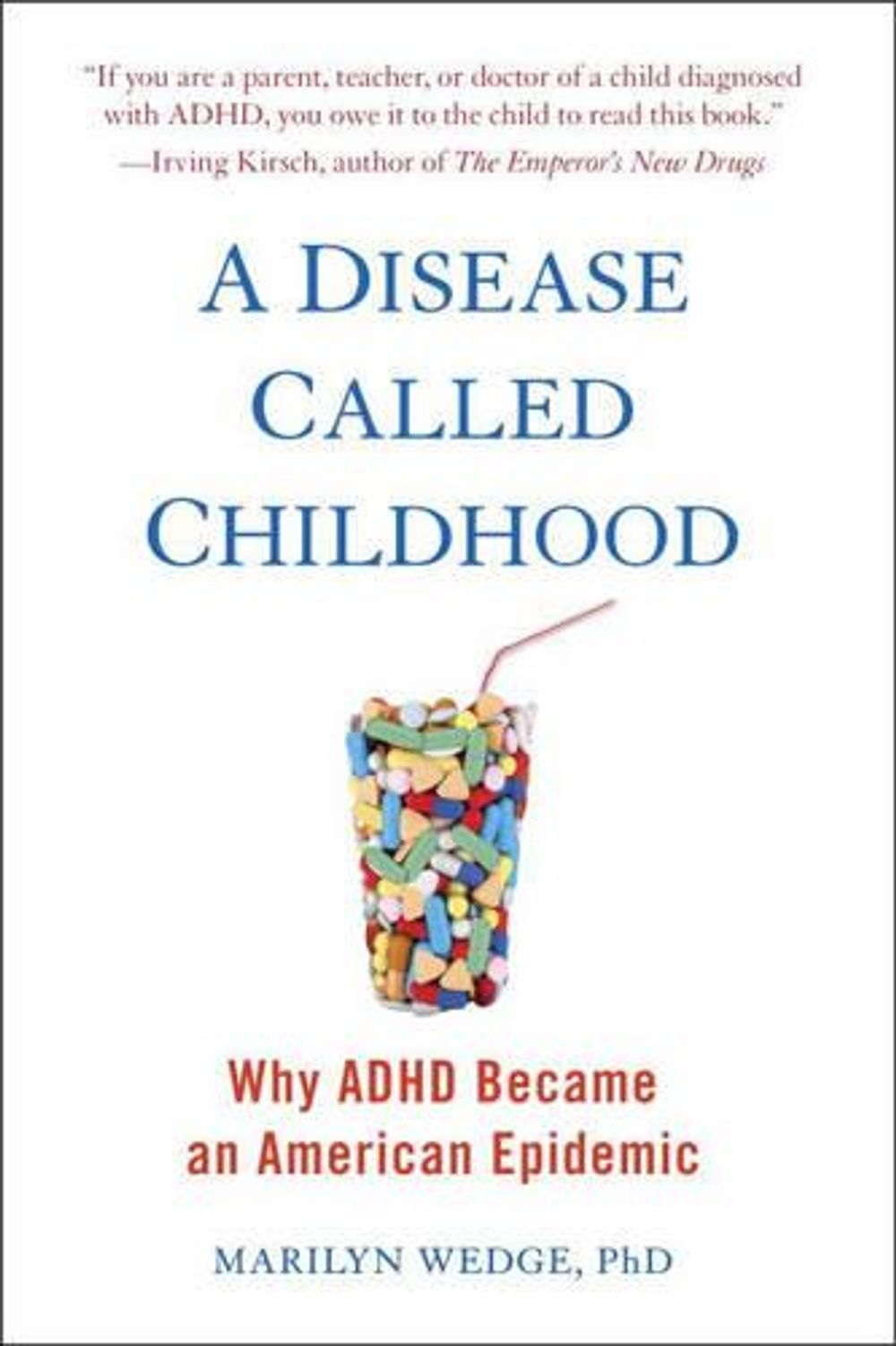 A Disease Called Childhood: Why ADHD Became an American Epidemic by Marilyn Wedge - ISBN: 9781101982884